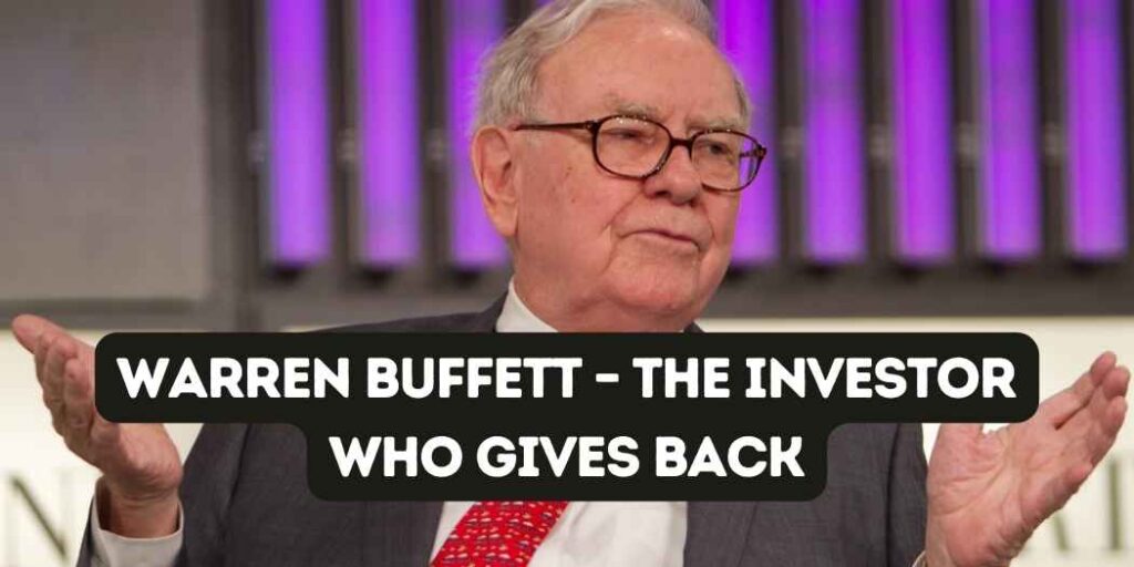 Warren Buffett - The Investor Who Gives Back