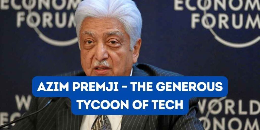 Azim Premji - The Generous Tycoon of Tech