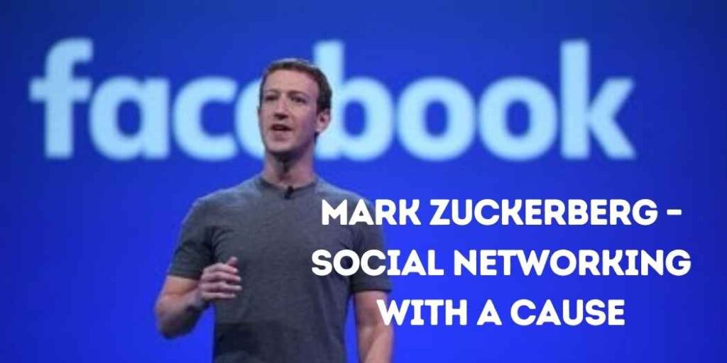 Mark Zuckerberg - Social Networking with a Cause