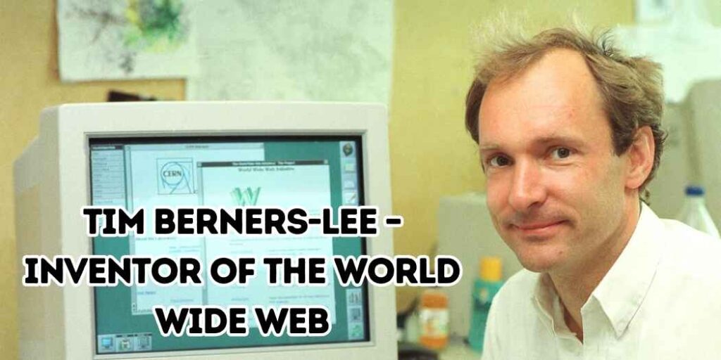 Tim Berners-Lee - Inventor of the World Wide Web