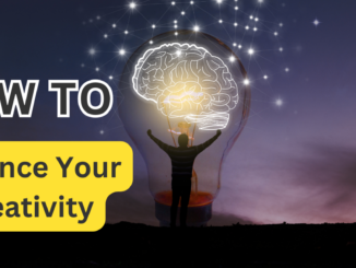 How to Enhance Your Creativity